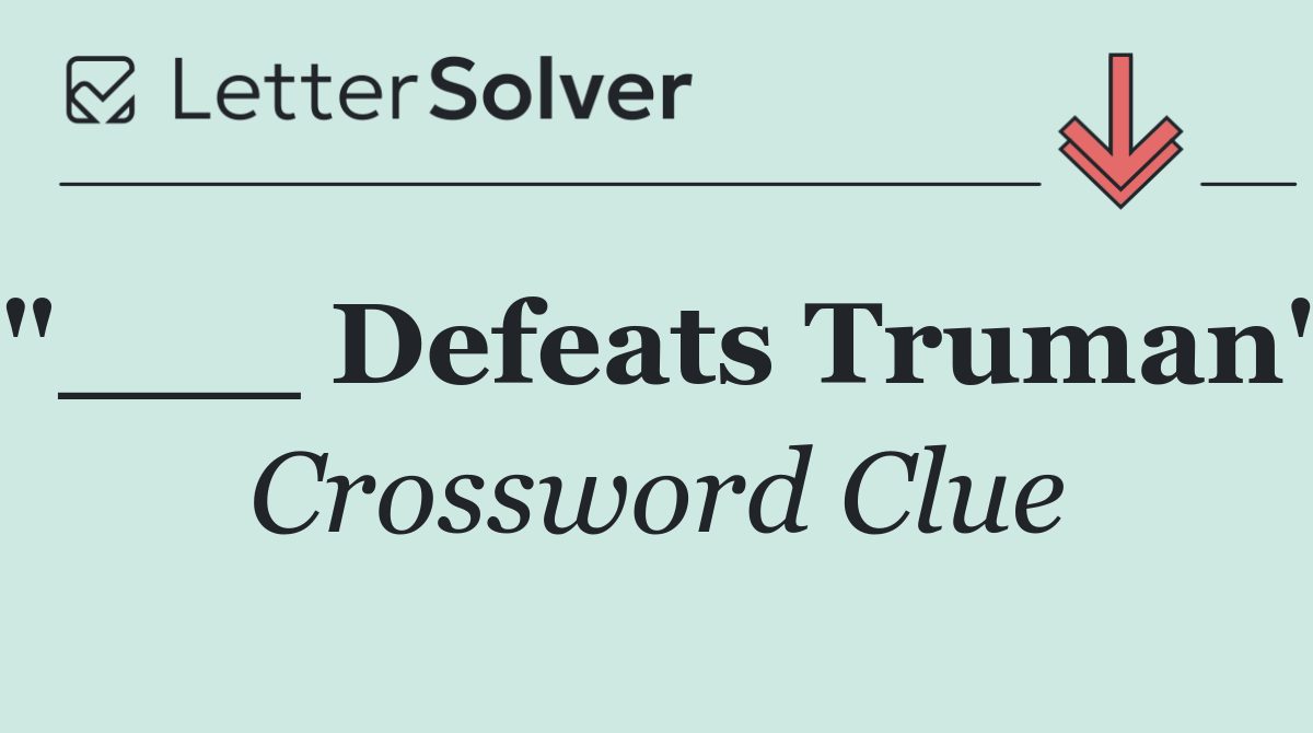 "___ Defeats Truman"
