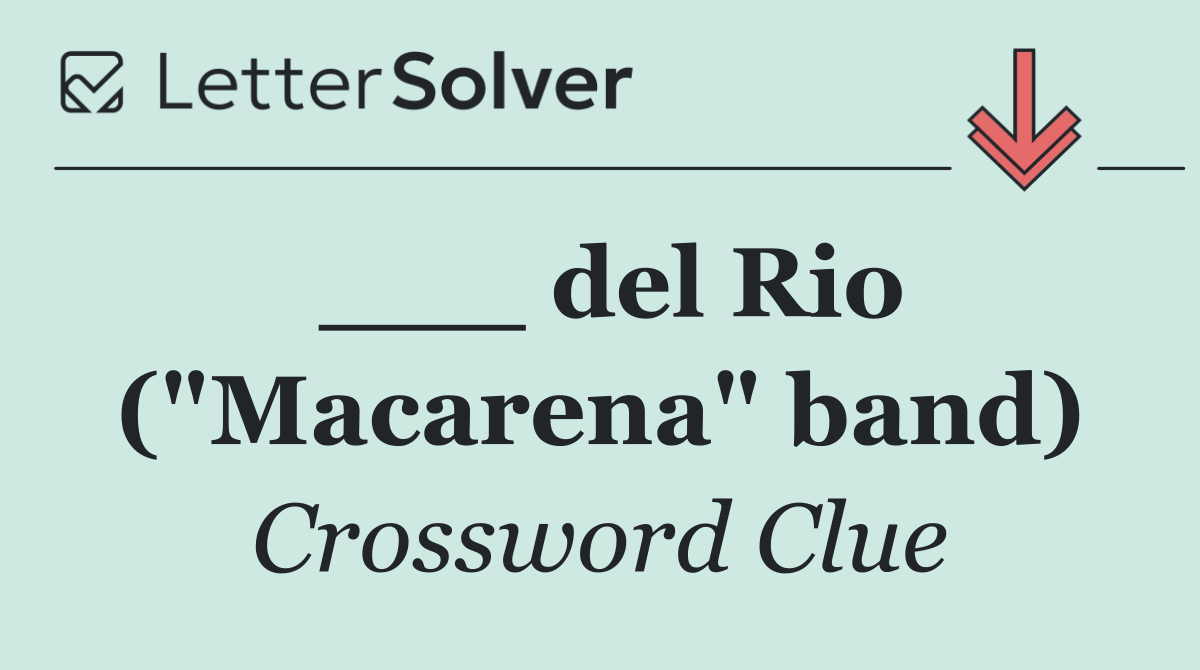 ___ del Rio ("Macarena" band)