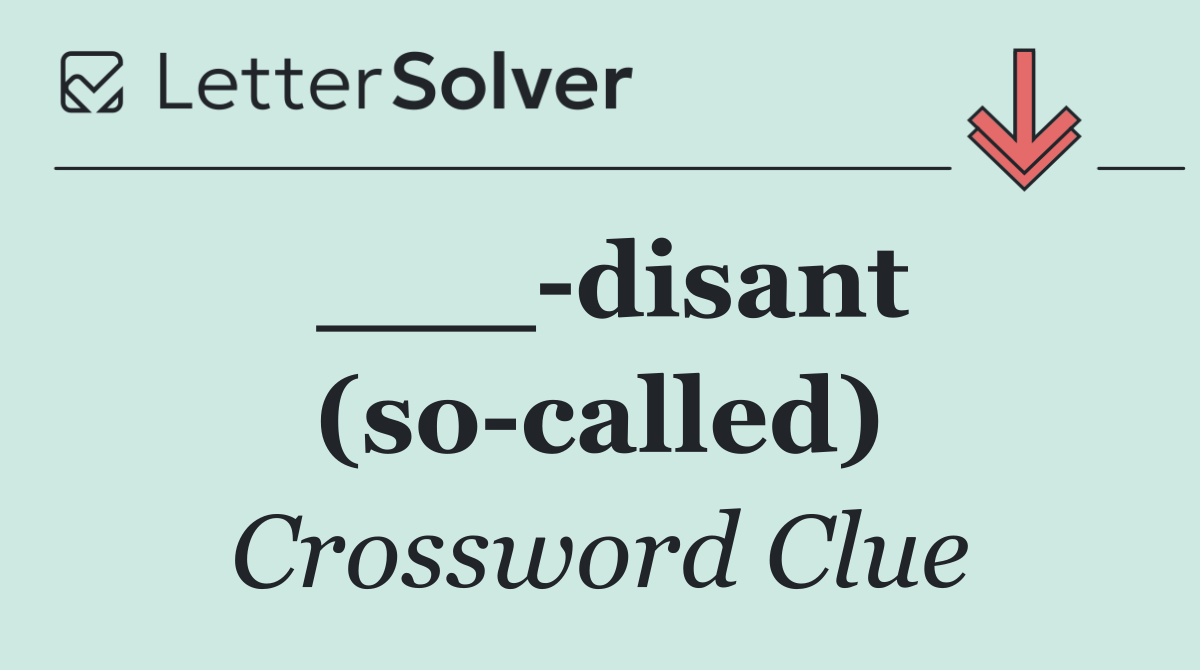 ___ disant (so called)