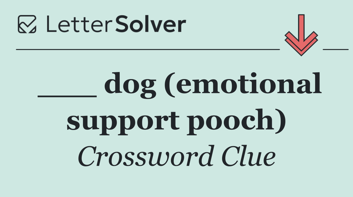___ dog (emotional support pooch)