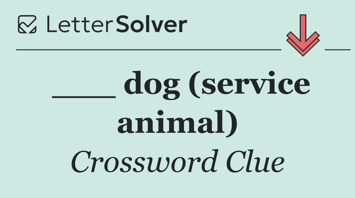 ___ dog (service animal)