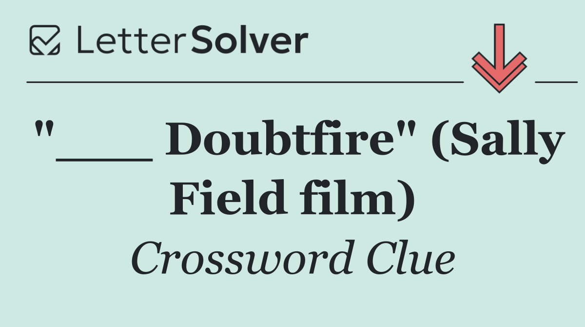 "___ Doubtfire" (Sally Field film)