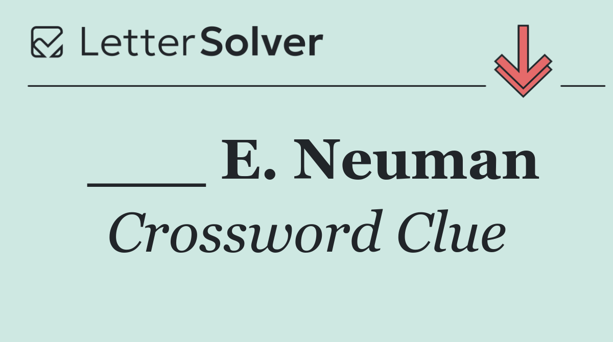 ___ E. Neuman