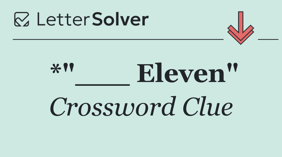 *"___ Eleven"