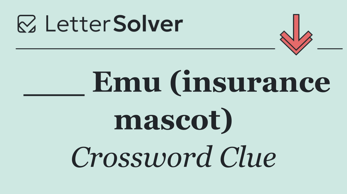 ___ Emu (insurance mascot)