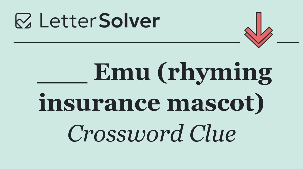 ___ Emu (rhyming insurance mascot)