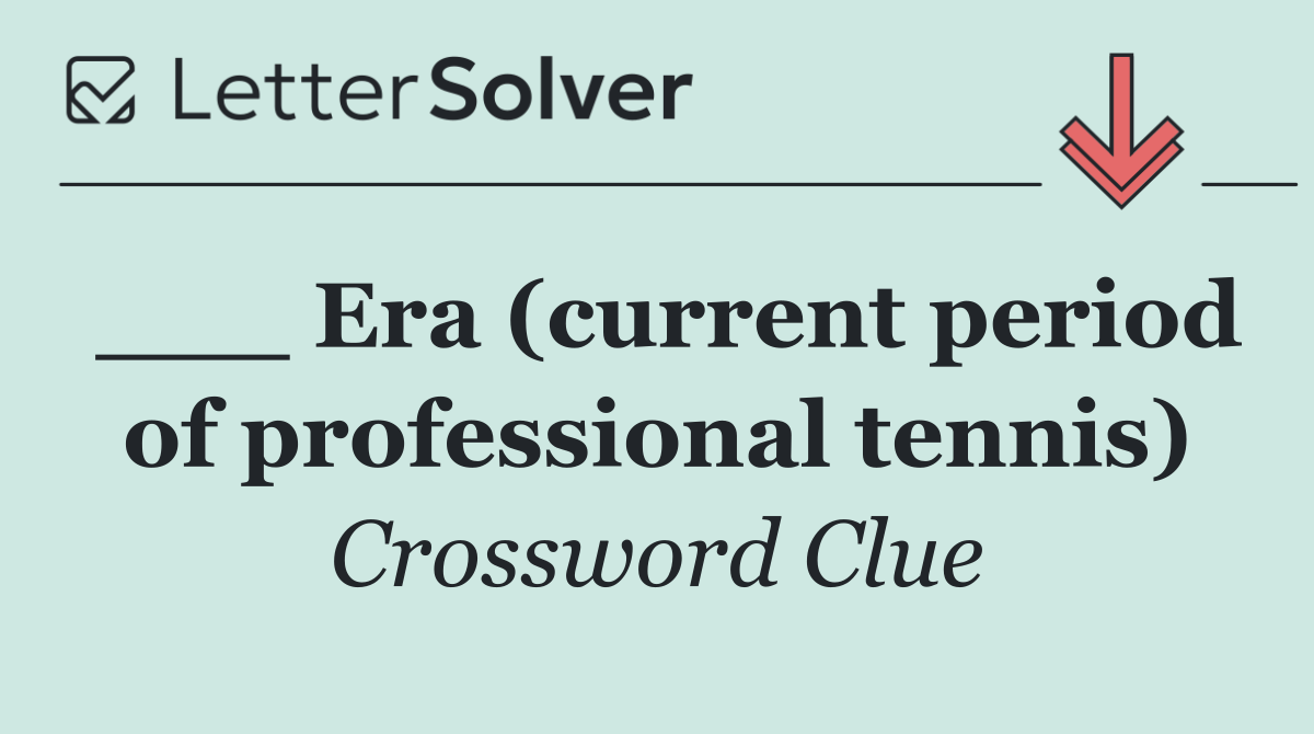 ___ Era (current period of professional tennis)