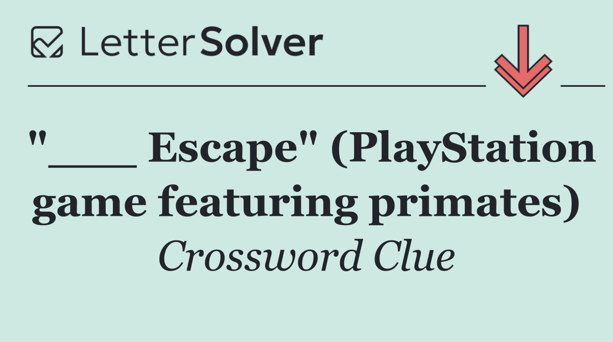 "___ Escape" (PlayStation game featuring primates)