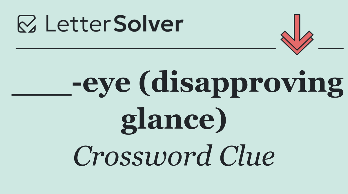 ___ eye (disapproving glance)