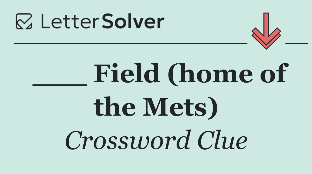 ___ Field (home of the Mets)