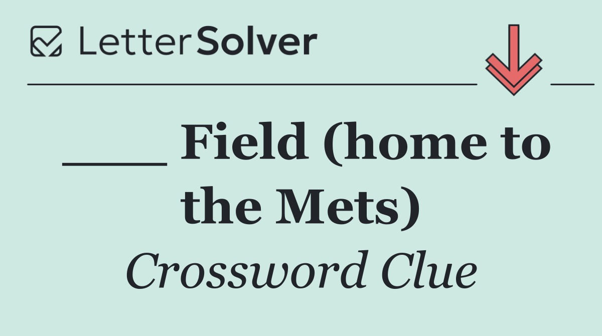 ___ Field (home to the Mets)