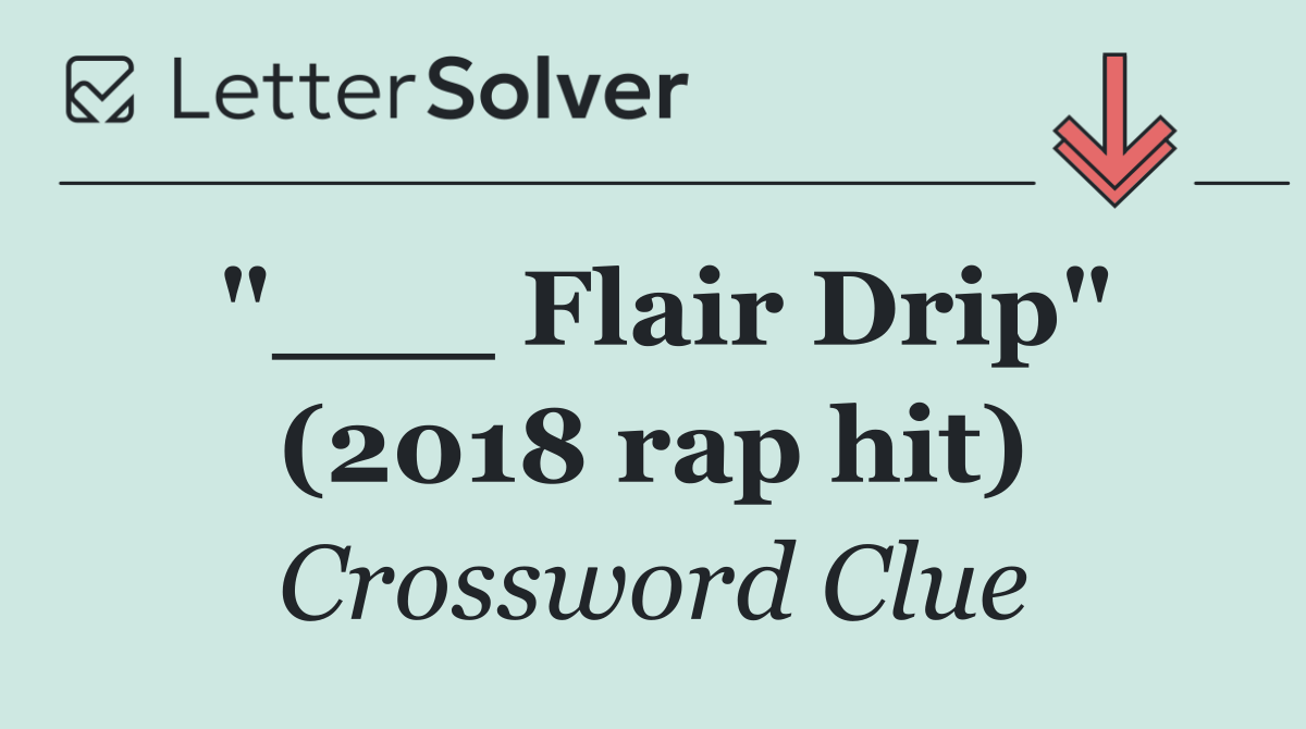 "___ Flair Drip" (2018 rap hit)