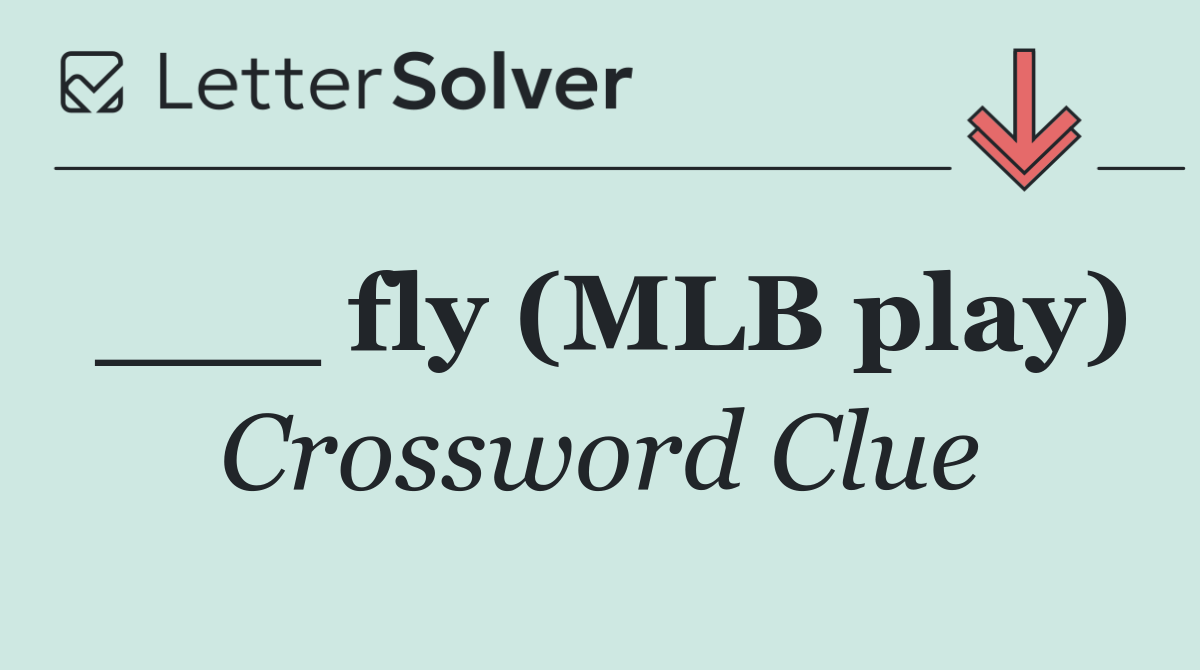 ___ fly (MLB play)