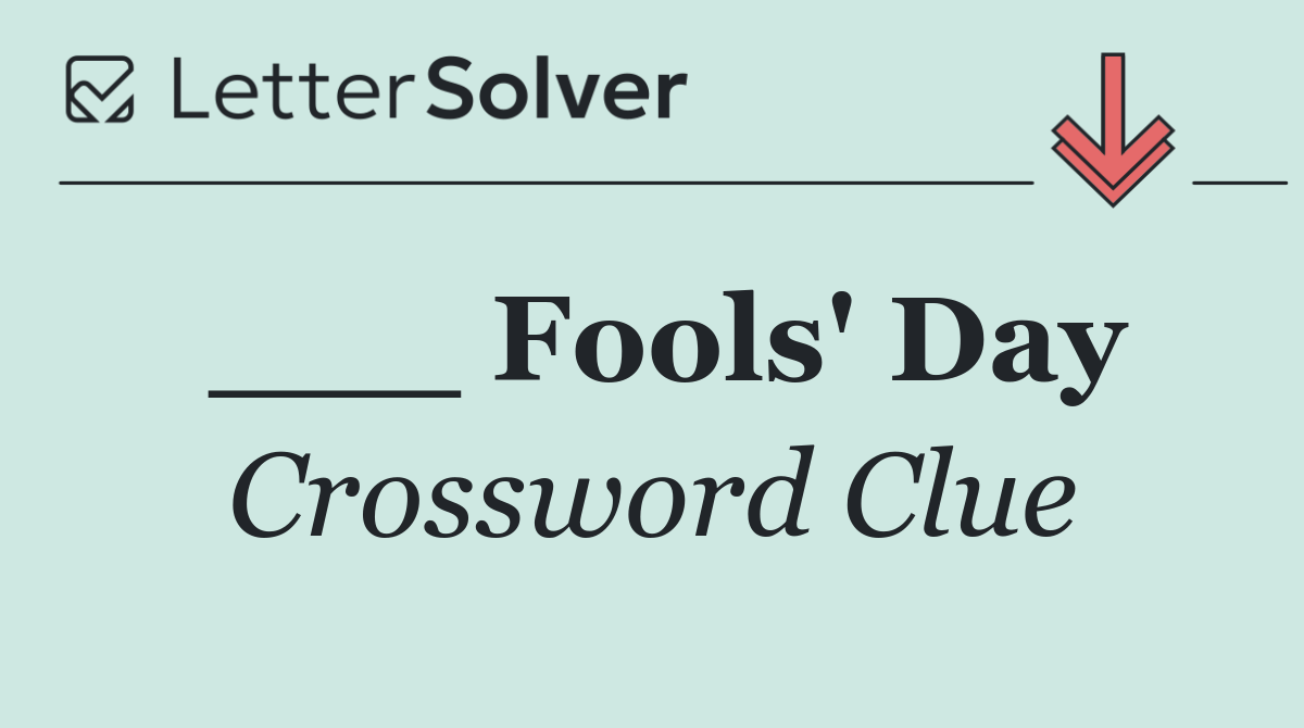 ___ Fools' Day