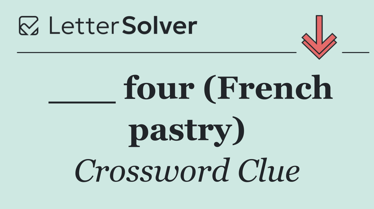 ___ four (French pastry)