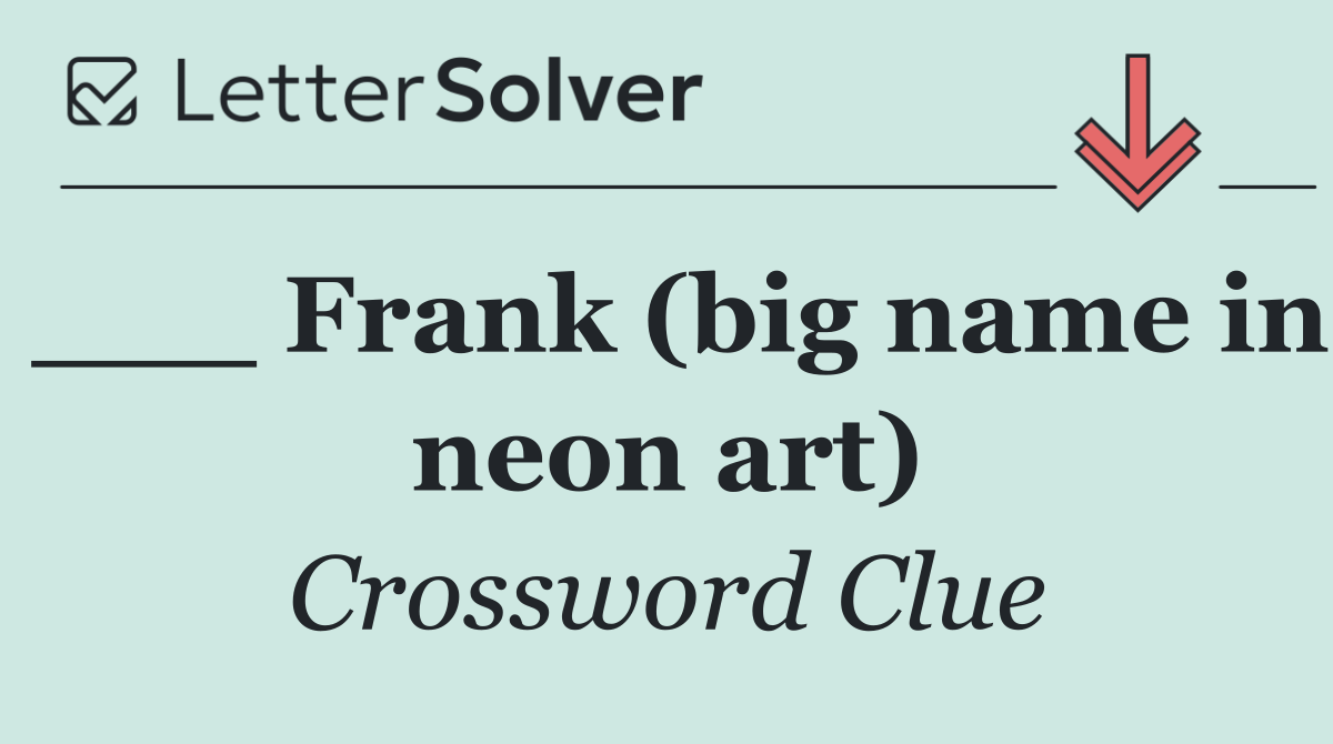 ___ Frank (big name in neon art)