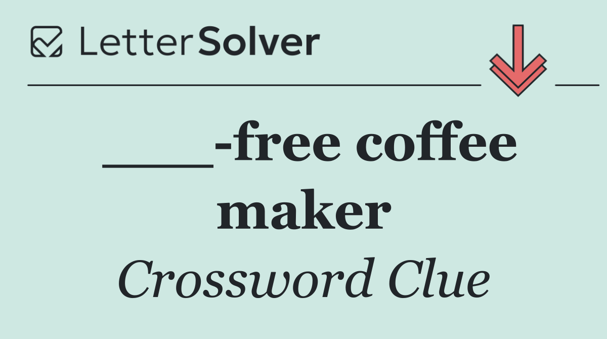 ___ free coffee maker
