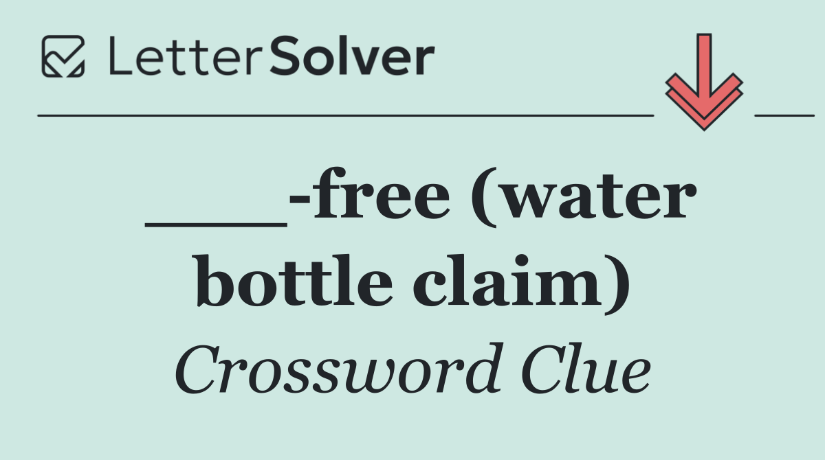 ___ free (water bottle claim)