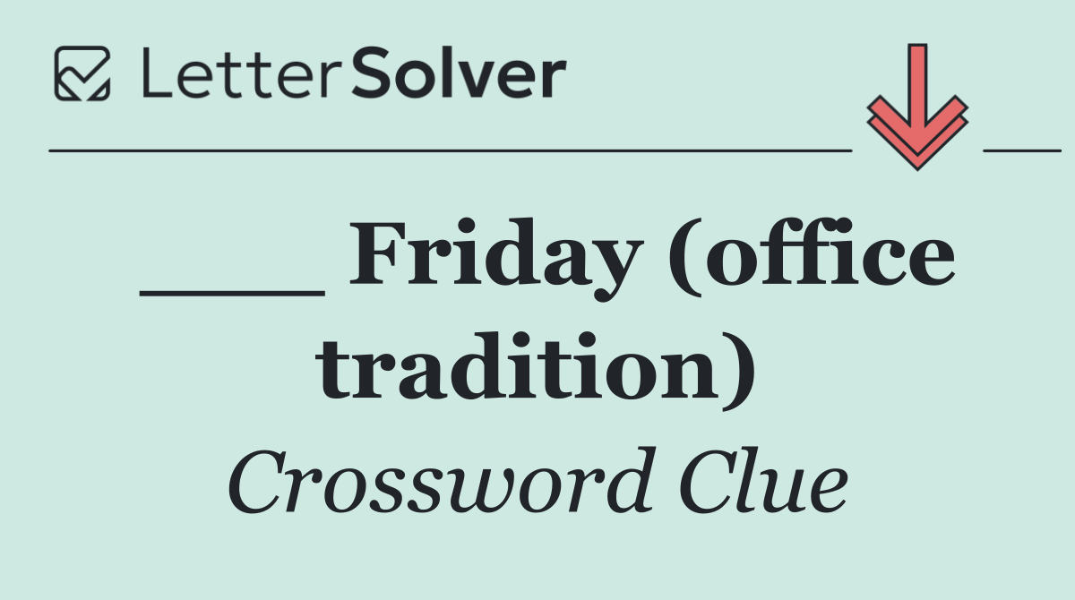 ___ Friday (office tradition)