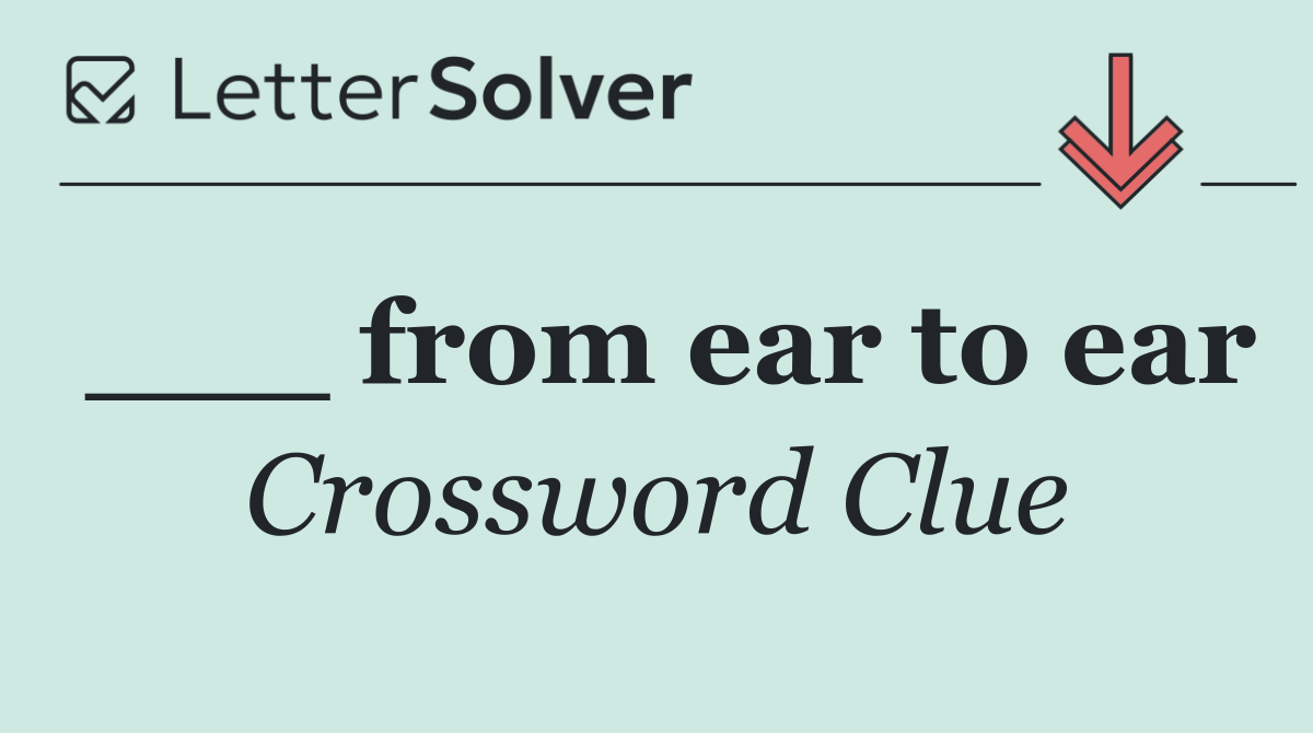 ___ from ear to ear