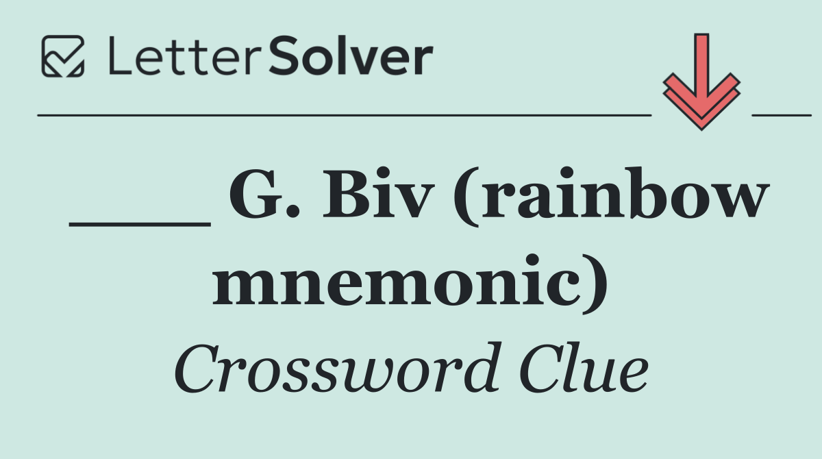 ___ G. Biv (rainbow mnemonic)