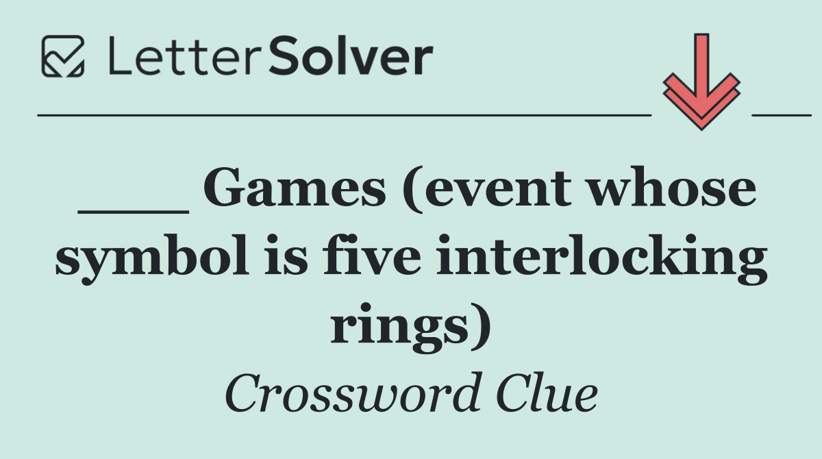 ___ Games (event whose symbol is five interlocking rings)