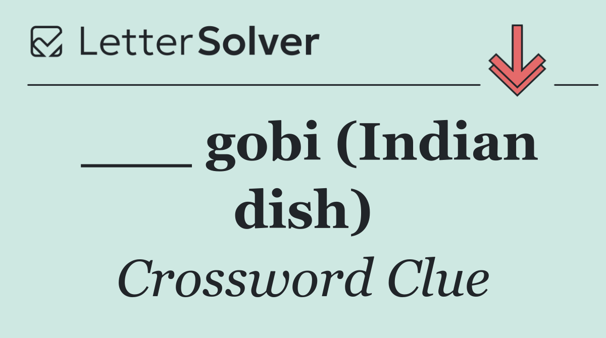 ___ gobi (Indian dish)