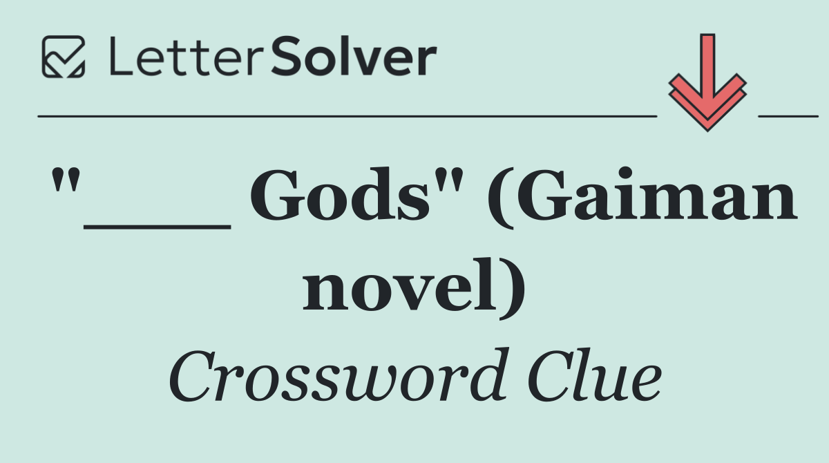 "___ Gods" (Gaiman novel)