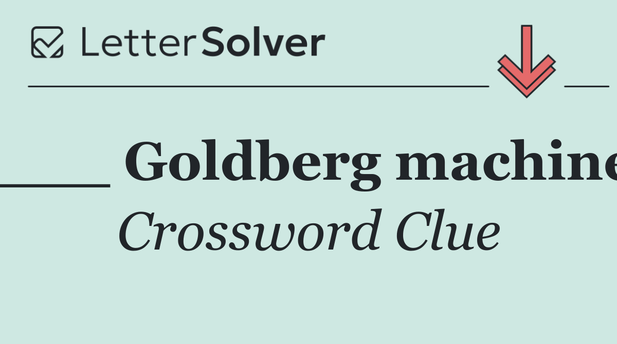 ___ Goldberg machine