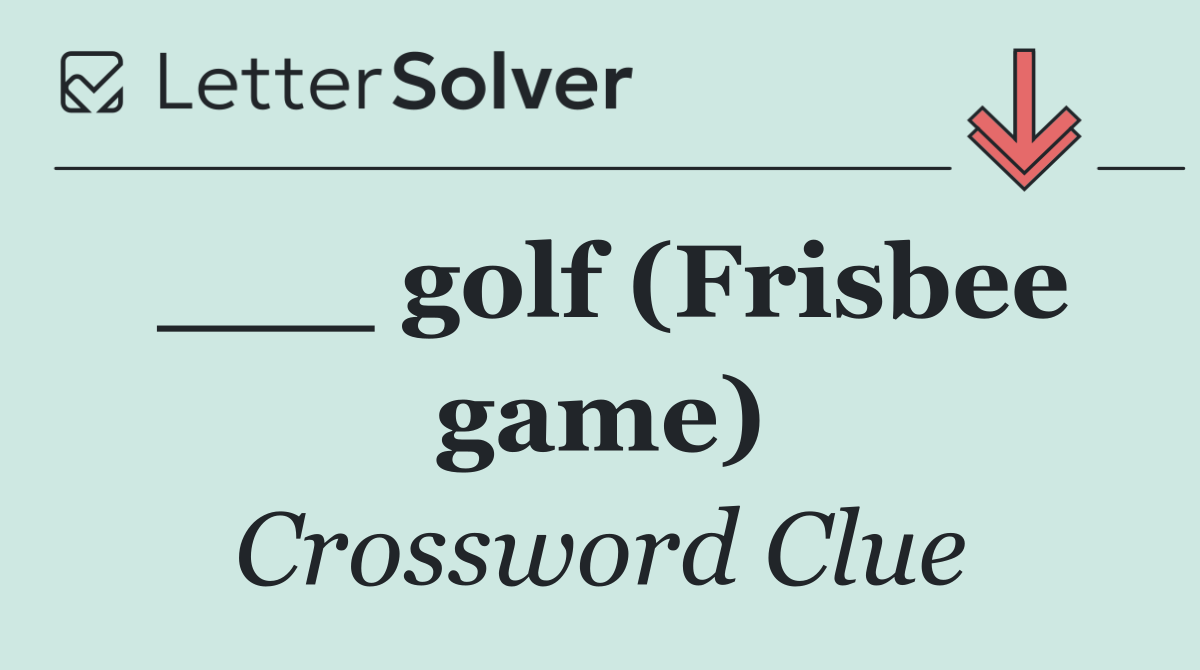 ___ golf (Frisbee game)
