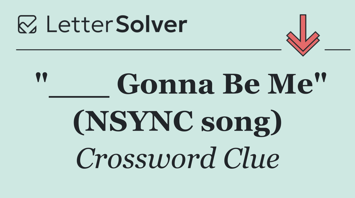 "___ Gonna Be Me" (NSYNC song)