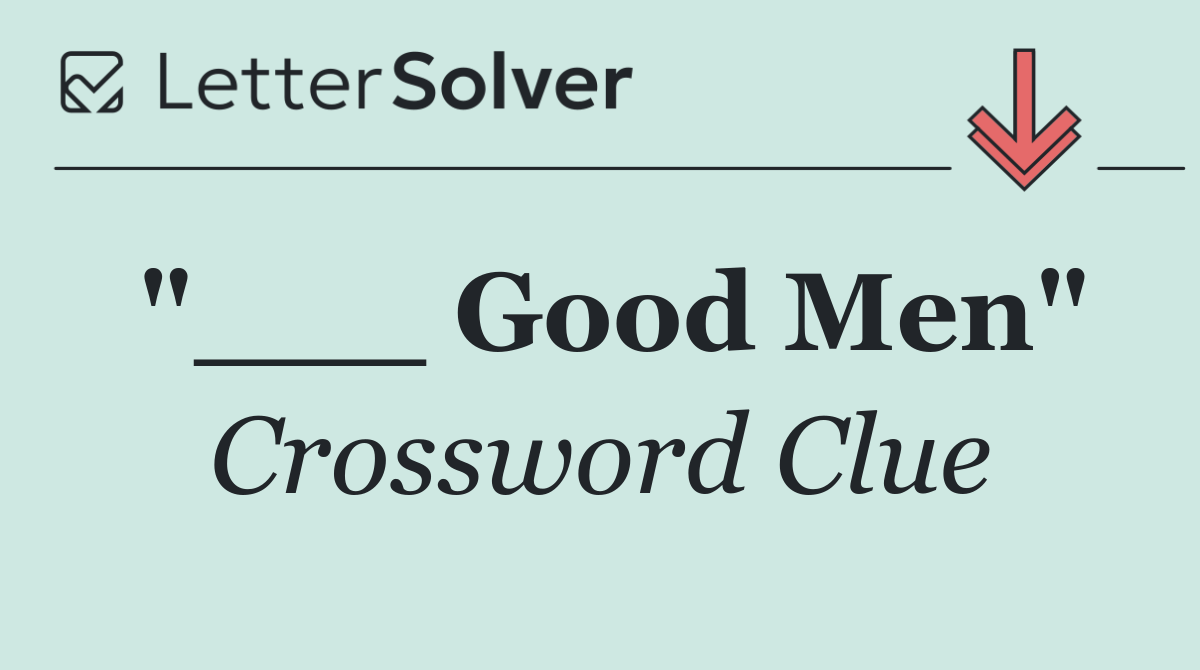 "___ Good Men"