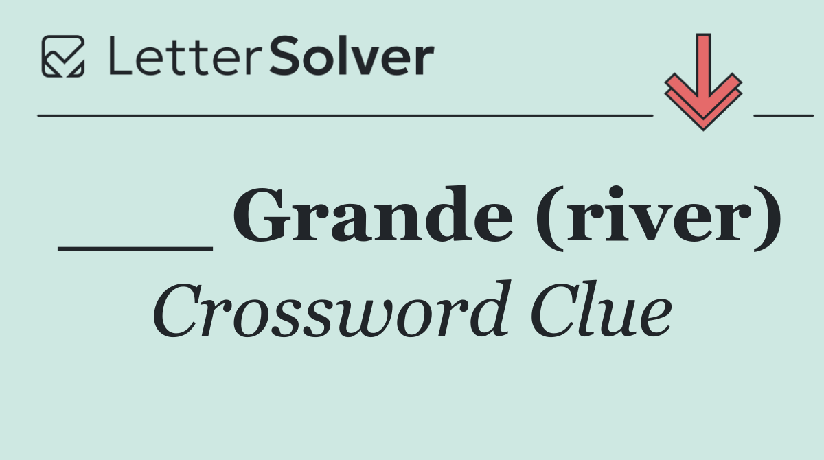 ___ Grande (river)