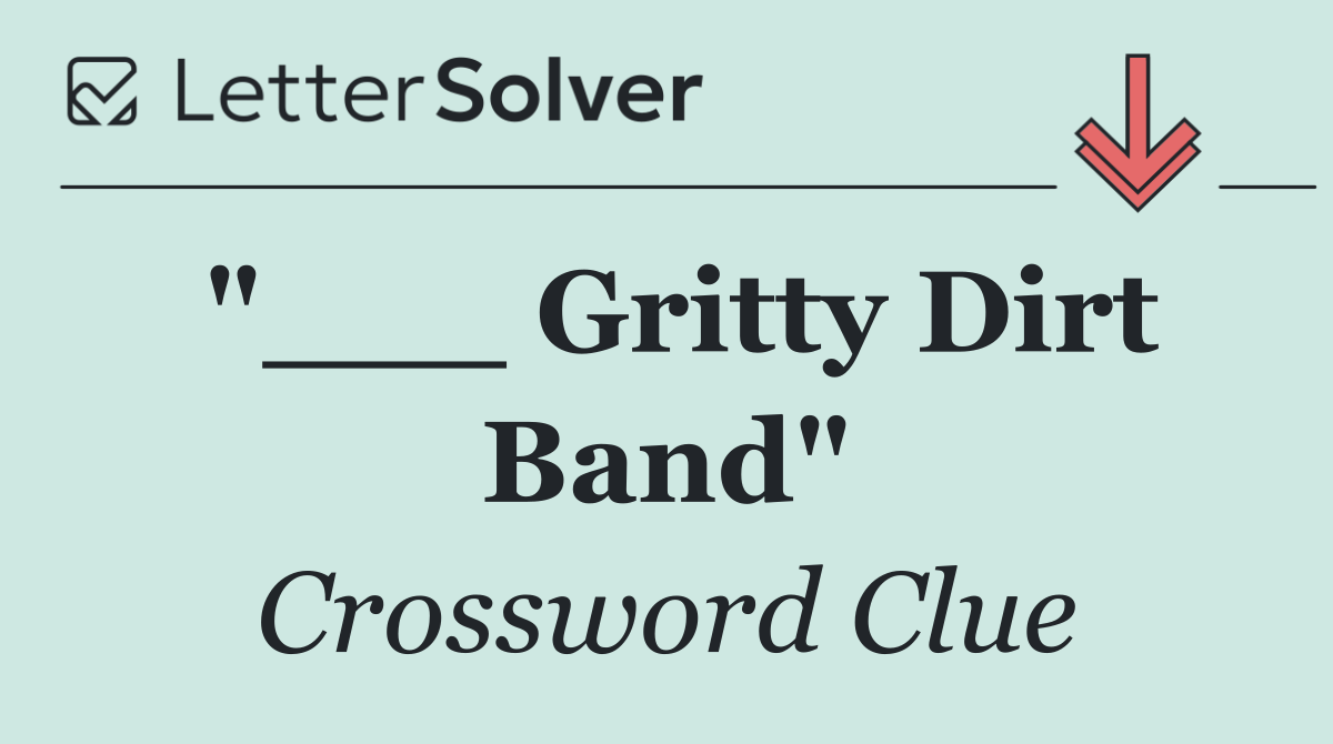 "___ Gritty Dirt Band"