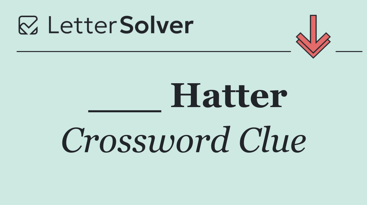 ___ Hatter