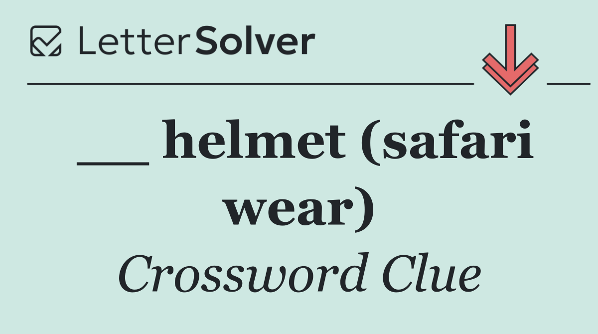 __ helmet (safari wear)
