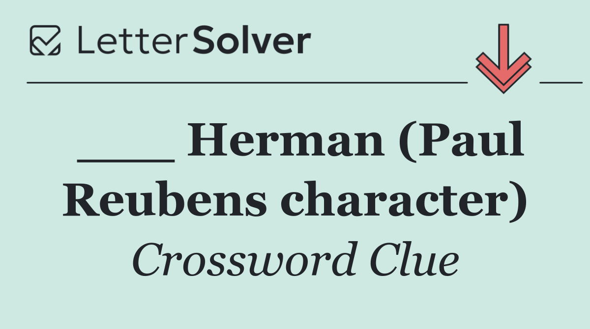 ___ Herman (Paul Reubens character)
