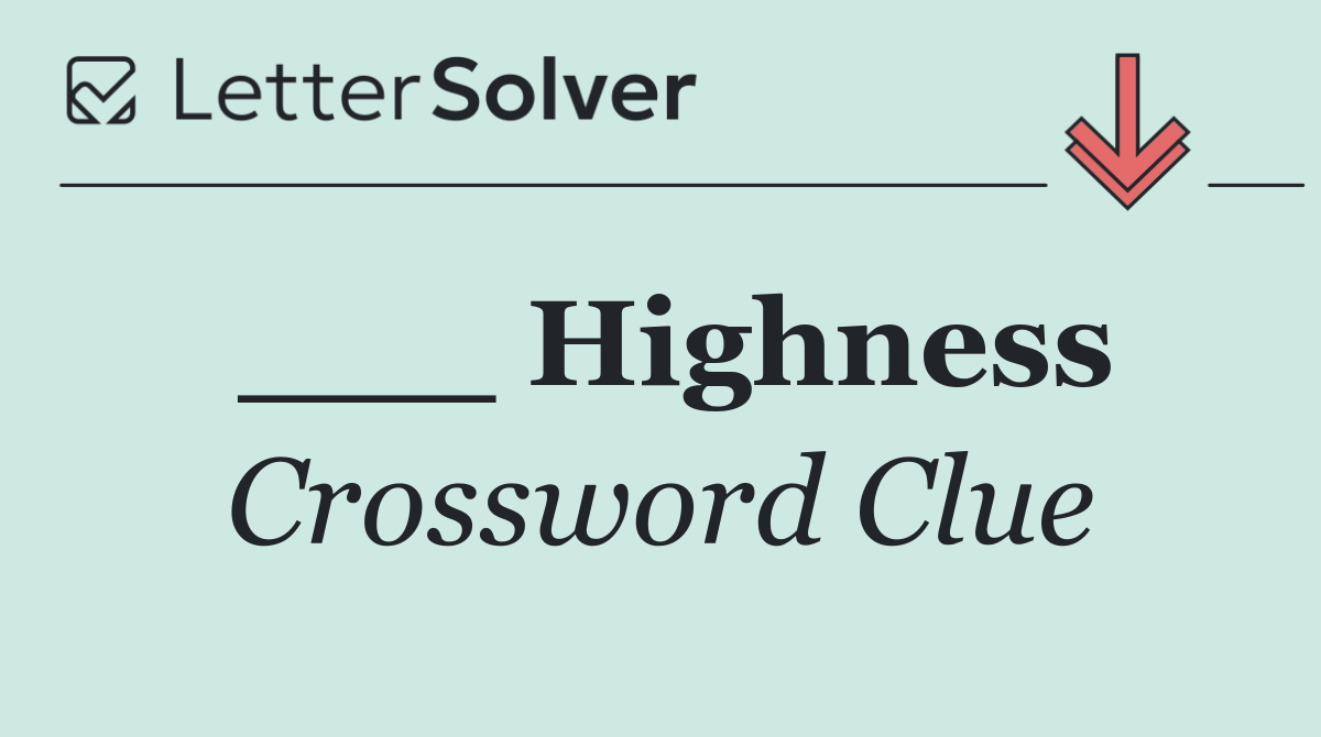 ___ Highness