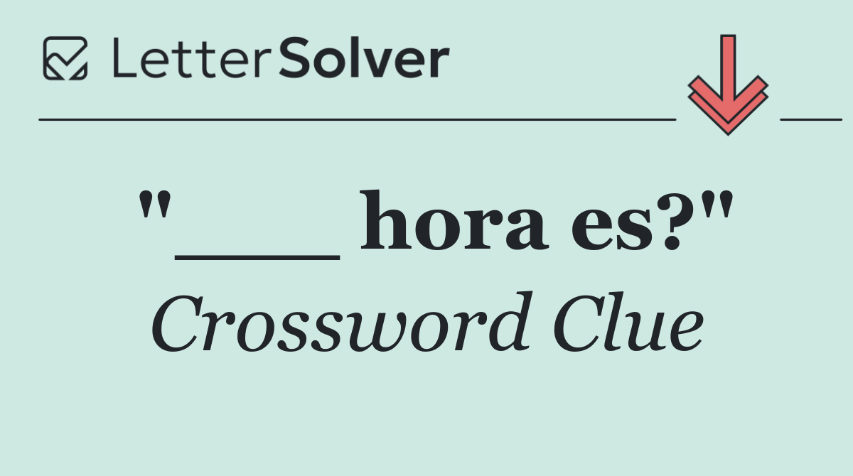"___ hora es?"