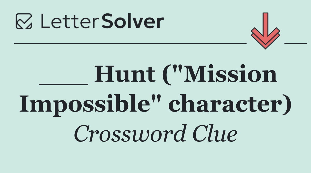 ___ Hunt ("Mission Impossible" character)