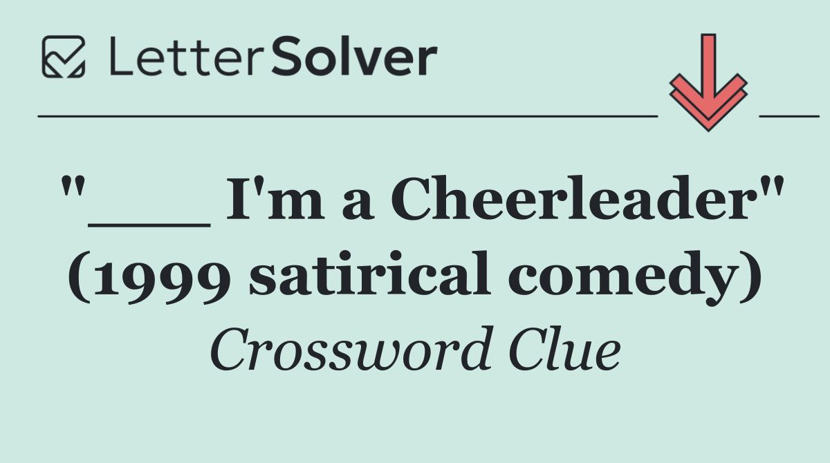 "___ I'm a Cheerleader" (1999 satirical comedy)