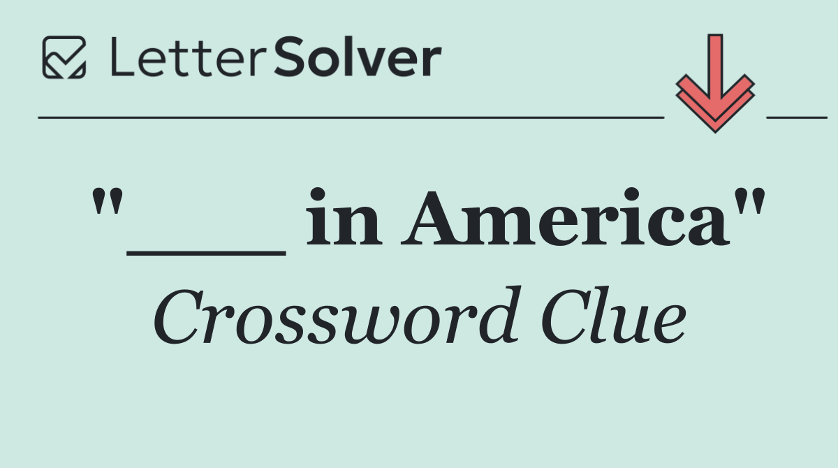 "___ in America"