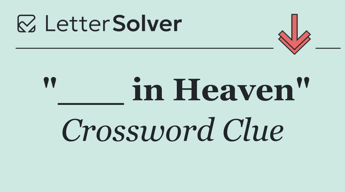 "___ in Heaven"
