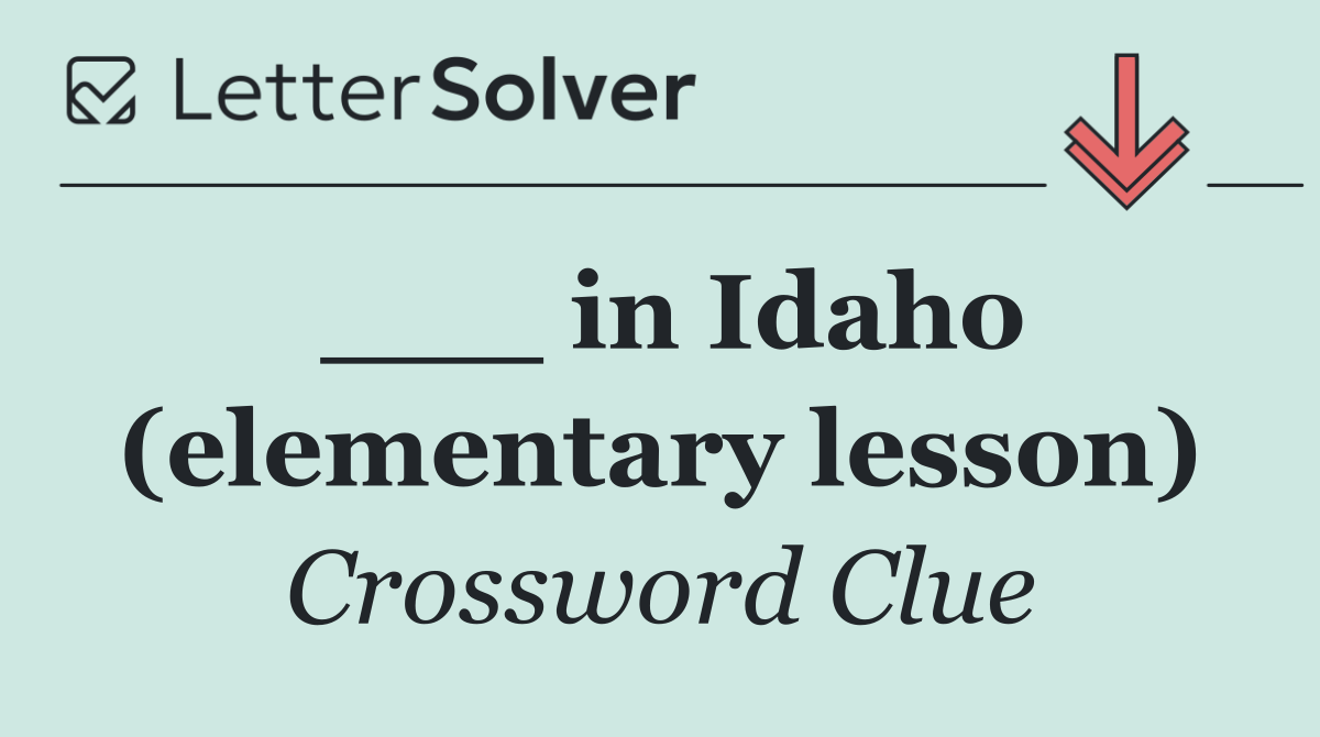 ___ in Idaho (elementary lesson)