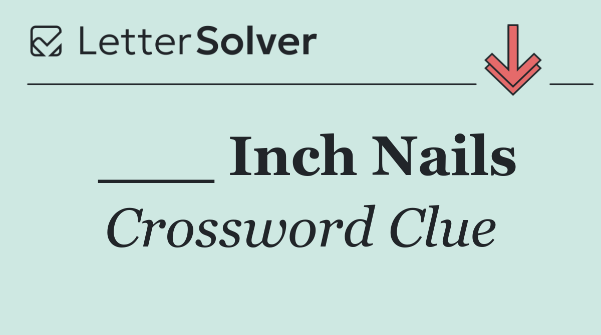 ___ Inch Nails