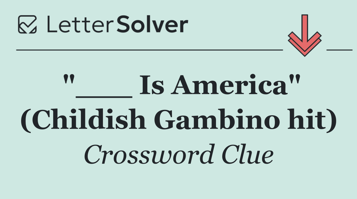 "___ Is America" (Childish Gambino hit)