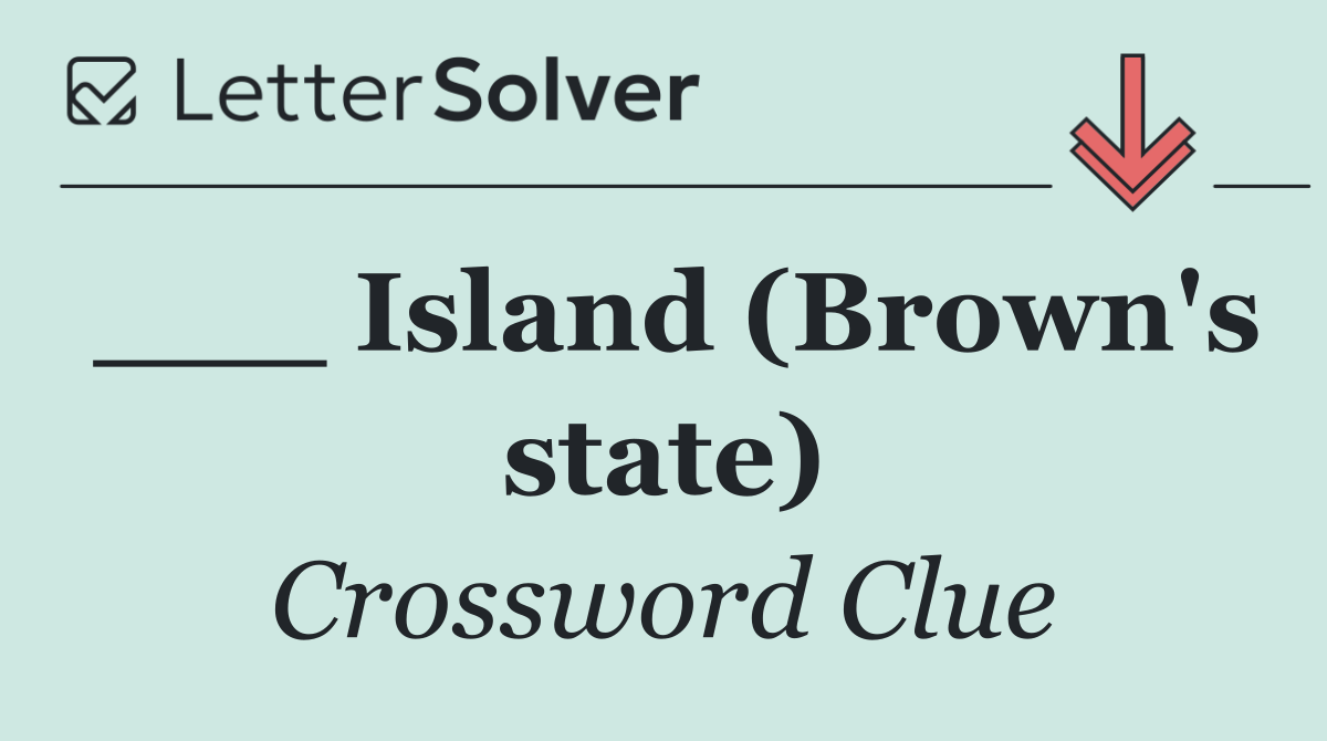 ___ Island (Brown's state)