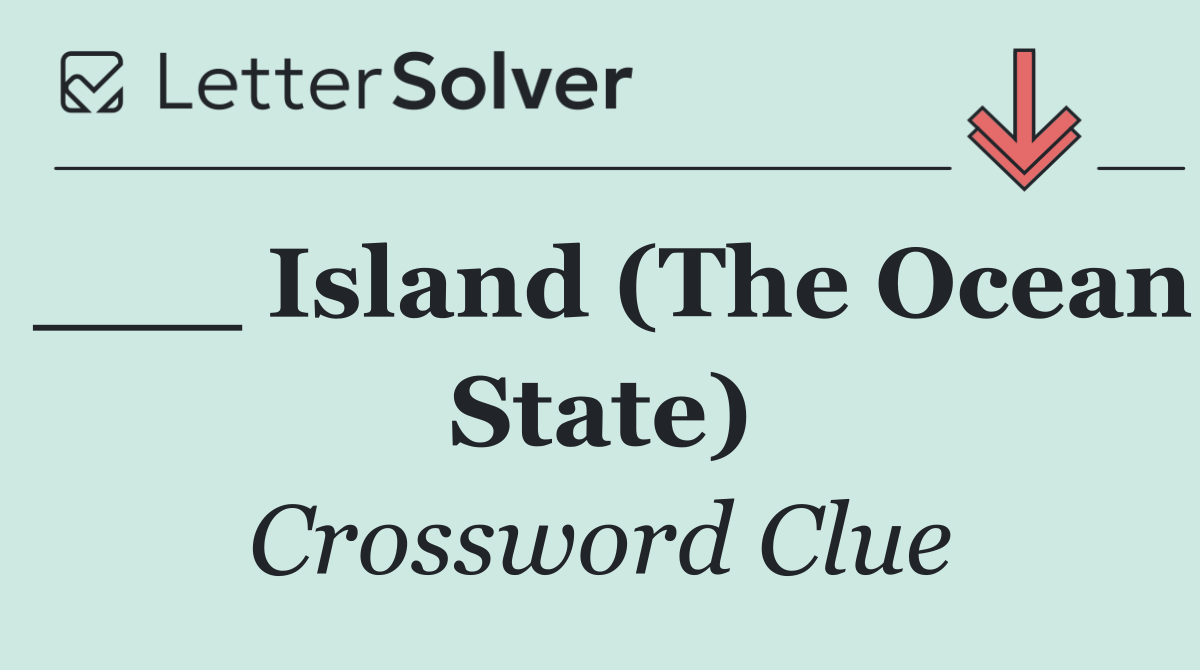 ___ Island (The Ocean State)
