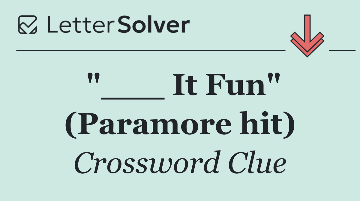 "___ It Fun" (Paramore hit)