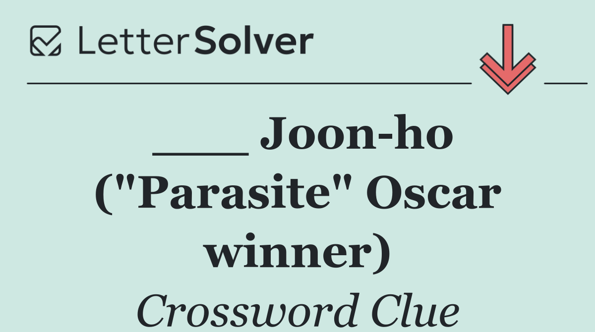 ___ Joon ho ("Parasite" Oscar winner)